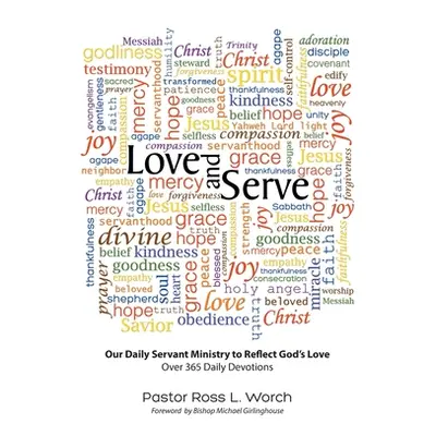 "Love and Serve: Our Daily Servant Ministry to Reflect God's Love: Over 365 Daily Devotions" - "