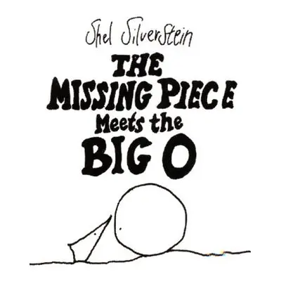 "The Missing Piece Meets the Big O" - "" ("Silverstein Shel")(Pevná vazba)