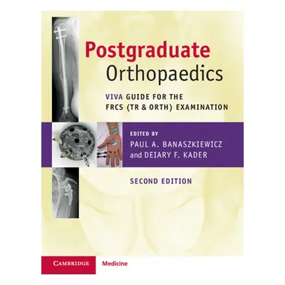 "Postgraduate Orthopaedics: Viva Guide for the Frcs (Tr & Orth) Examination" - "" ("Banaszkiewic