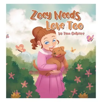 "Zoey Needs Love Too" - "" ("Galbierz Tina")(Pevná vazba)