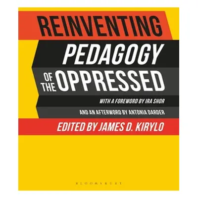 "Reinventing Pedagogy of the Oppressed: Contemporary Critical Perspectives" - "" ("Kirylo James 