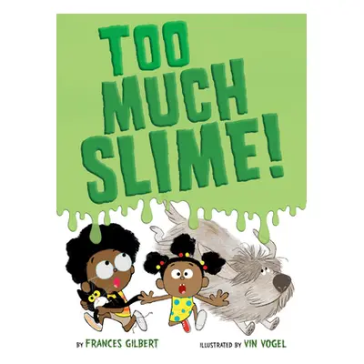 "Too Much Slime!" - "" ("Gilbert Frances")(Library Binding)