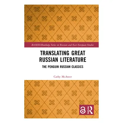 "Translating Great Russian Literature: The Penguin Russian Classics" - "" ("McAteer Cathy")(Pevn