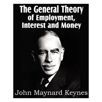 "The General Theory of Employment, Interest and Money" - "" ("Keynes John Maynard")(Paperback)