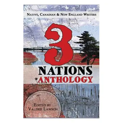 "3 Nations Anthology: Native, Canadian & New England Writers" - "" ("Lawson Valerie")(Paperback)