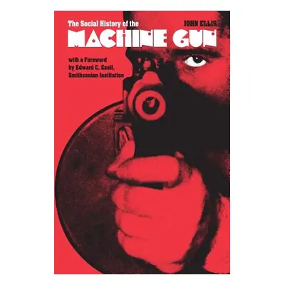 "The Social History of the Machine Gun" - "" ("Ellis John")(Paperback)