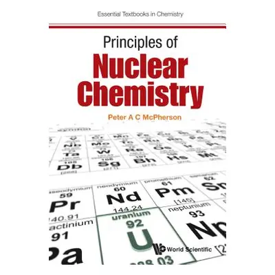 "Principles of Nuclear Chemistry" - "" ("McPherson Peter A. C.")(Paperback)