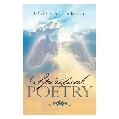 "Spiritual Poetry" - "" ("J. Wesley Cynthia")(Paperback)