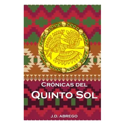 "Crnicas del Quinto Sol" - "" ("Abrego Jd")(Paperback)