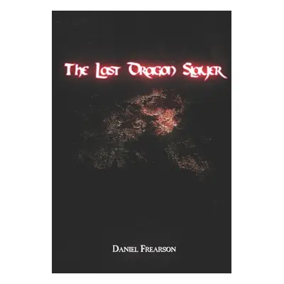 "The Last Dragon Slayer" - "" ("Frearson Daniel")(Paperback)