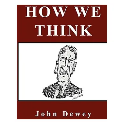 "How We Think" - "" ("Dewey John")(Pevná vazba)