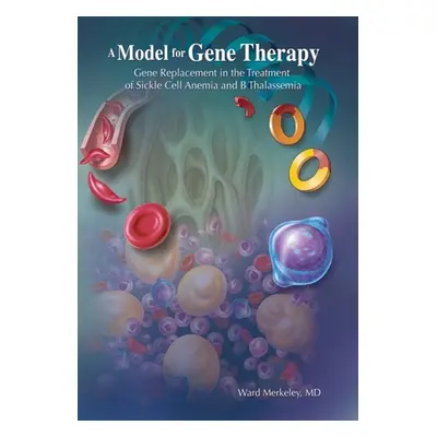 "A Model for Gene Therapy: Gene Replacement in the Treatment of Sickle Cell Anemia and Thalassem