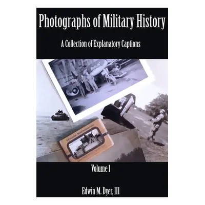 "Photographs of Military History" - "" ("Dyer Edwin")(Paperback)