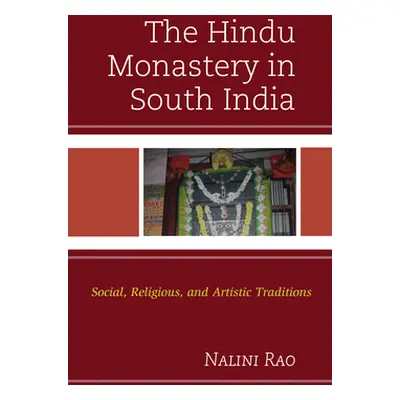 "The Hindu Monastery in South India: Social, Religious, and Artistic Traditions" - "" ("Rao Nali