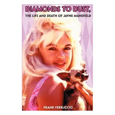 "Diamonds to Dust: The Life and Death of Jayne Mansfield" - "" ("Ferruccio Frank")(Paperback)