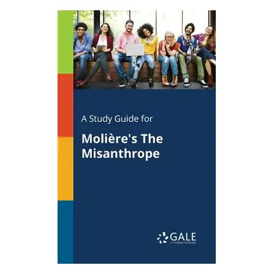 "A Study Guide for Molire's The Misanthrope" - "" ("Gale Cengage Learning")(Paperback)