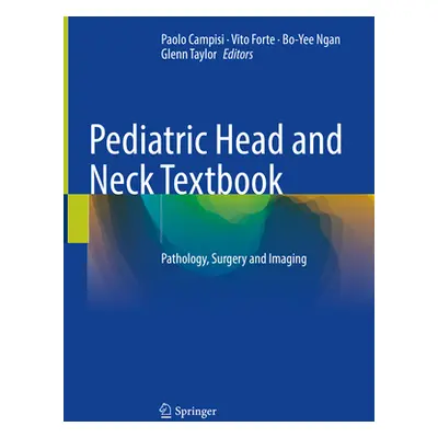 "Pediatric Head and Neck Textbook: Pathology, Surgery and Imaging" - "" ("Campisi Paolo")(Pevná 