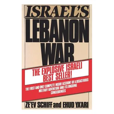 "Israel's Lebanon War" - "" ("Ze'ev Schiff/Ehud YA'Ari")(Paperback)