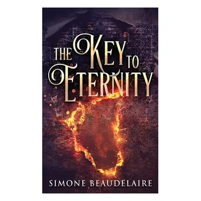 "The Key To Eternity" - "" ("Beaudelaire Simone")(Paperback)