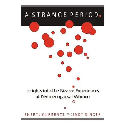 "A Strange Period.: Insights into the Bizarre Experiences of Perimenopausal Women" - "" ("Gurren