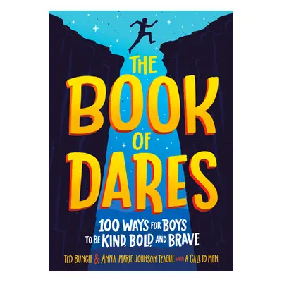 "The Book of Dares: 100 Ways for Boys to Be Kind, Bold, and Brave" - "" ("Bunch Ted")(Library Bi