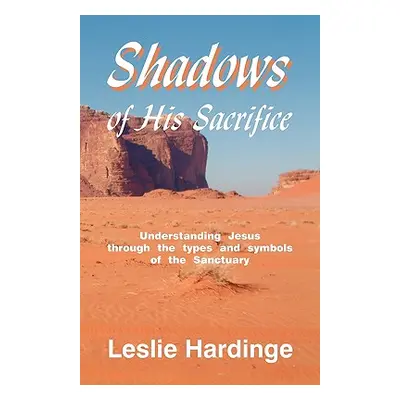 "Shadows of His Sacrifice" - "" ("Hardinge Leslie")(Paperback)