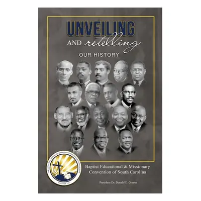 "Unveiling and Retelling Our History: Baptist Educational & Missionary Convention of South Carol