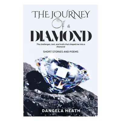 "The Journey of a Diamond" - "" ("Heath Dangela")(Paperback)