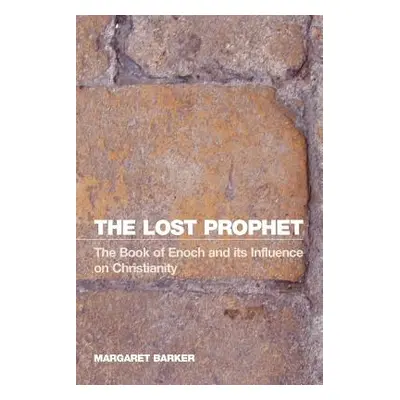 "The Lost Prophet: The Book of Enoch and Its Influence on Christianity" - "" ("Barker Margaret")