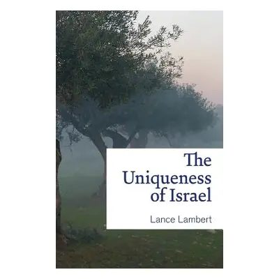 "The Uniqueness of Israel" - "" ("Lambert Lance")(Paperback)