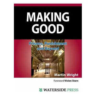 "Making Good: Prisons, Punishment and Beyond (Second Edition)" - "" ("Wright Martin")(Paperback)