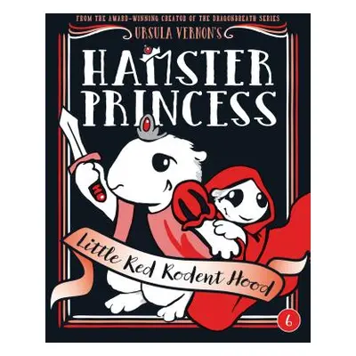 "Hamster Princess: Little Red Rodent Hood" - "" ("Vernon Ursula")(Pevná vazba)