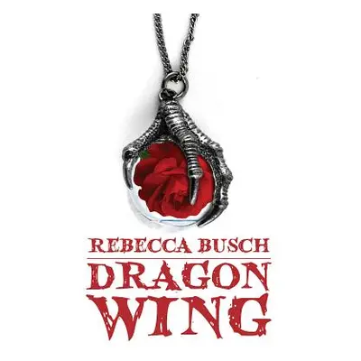 "Dragon Wing" - "" ("Rebecca K. Busch")(Paperback)