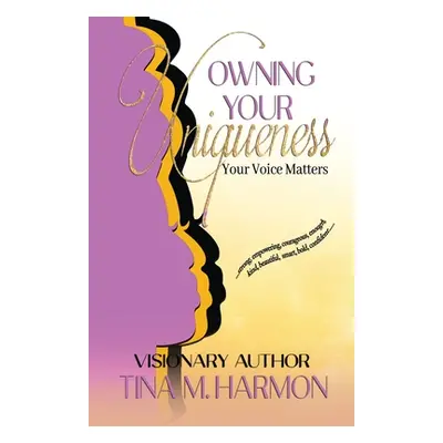 "Owning Your Uniqueness - Your Voice Matters" - "" ("Harmon Tina")(Paperback)