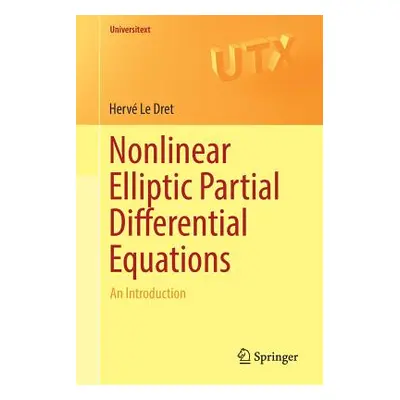 "Nonlinear Elliptic Partial Differential Equations: An Introduction" - "" ("Le Dret Herv")(Paper