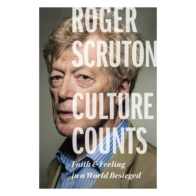 "Culture Counts: Faith and Feeling in a World Besieged" - "" ("Scruton Roger")(Paperback)