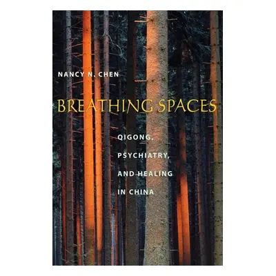 "Breathing Spaces: Qigong, Psychiatry, and Healing in China" - "" ("Chen Nancy")(Paperback)