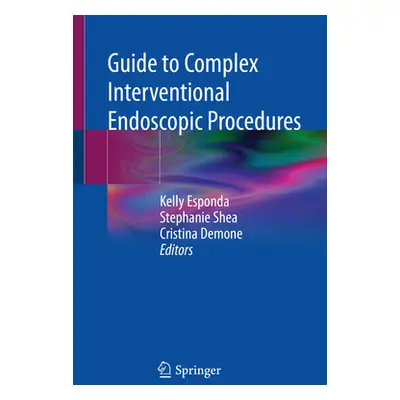 "Guide to Complex Interventional Endoscopic Procedures" - "" ("Esponda Kelly")(Paperback)