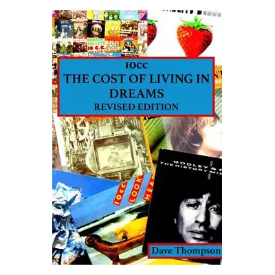 "10cc: The Cost of Living in Dreams (Revised Edition)" - "" ("Thompson Dave")(Paperback)