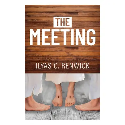 "The Meeting" - "" ("Renwick Ilyas C.")(Paperback)