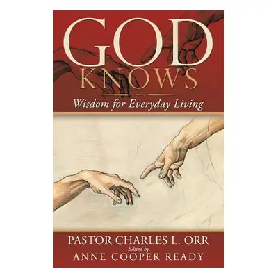 "God Knows: Wisdom for Everyday Living" - "" ("Orr Pastor Charles L.")(Paperback)