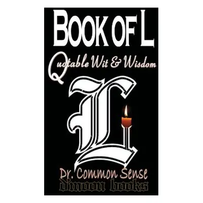 "Book of L: Quotable Wit and Wisdom" - "" ("Dr Common Sense")(Paperback)