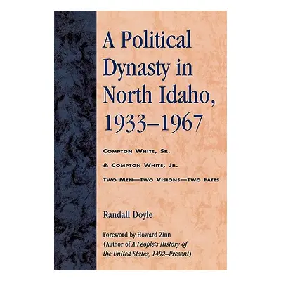 "A Political Dynasty in North Idaho, 1933-1967" - "" ("Doyle Randall")(Paperback)