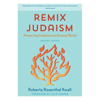 "Remix Judaism: Preserving Tradition in a Diverse World" - "" ("Kwall Roberta Rosenthal")(Paperb