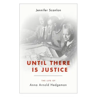 "Until There Is Justice: The Life of Anna Arnold Hedgeman" - "" ("Scanlon Jennifer")(Pevná vazba