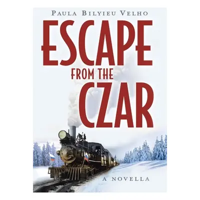 "Escape from the Czar: A Novella" - "" ("Velho Paula Bilyieu")(Pevná vazba)