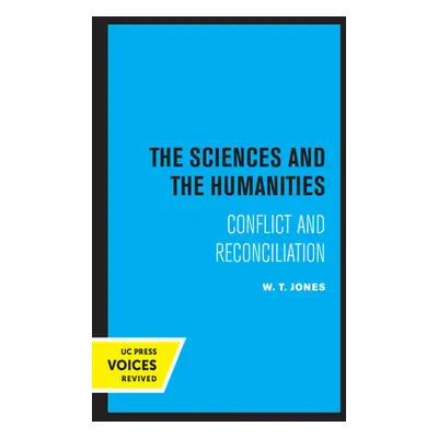 "The Sciences and the Humanities: Conflict and Reconciliation" - "" ("Jones W. T.")(Paperback)