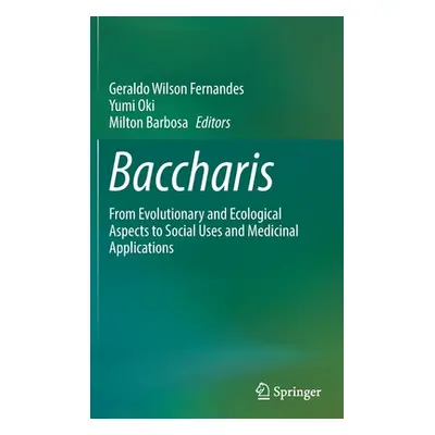 "Baccharis: From Evolutionary and Ecological Aspects to Social Uses and Medicinal Applications" 