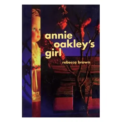 "Annie Oakley's Girl" - "" ("Brown Rebecca")(Paperback)