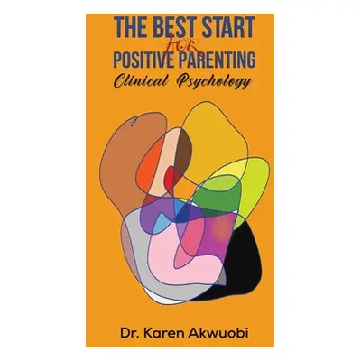 "The Best Start for Positive Parenting" - "" ("Akwuobi Karen")(Paperback)